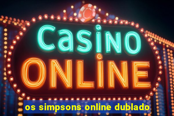 os simpsons online dublado